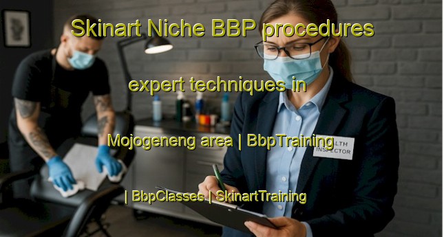 Skinart Niche BBP procedures expert techniques in Mojogeneng area | BbpTraining | BbpClasses | SkinartTraining-Indonesia
